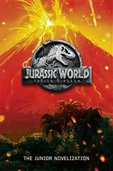 Book cover of Jurassic World: Fallen Kingdom: The Junior Novelization (Jurassic World: Fallen Kingdom) by David Lewman