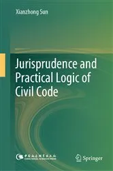 Book cover of Jurisprudence and Practical Logic of Civil Code by Xianzhong Sun