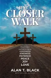 Book cover of Just A Closer Walk by Alan Black