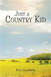 Book cover of Just a Country Kid by Roy Goodwin