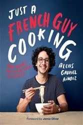 Book cover of Just a French Guy Cooking by Alexis G Aïnouz