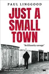 Book cover of Just a Small Town by Paul Linggood