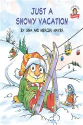 Book cover of Just a Snowy Vacation by Mercer Mayer