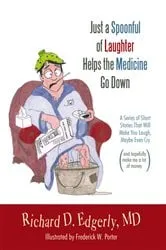 Book cover of Just a Spoonful of Laughter Helps the Medicine Go Down by Frederick W. Porter
