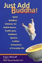 Book cover of Just Add Buddha! by Franz Metcalf