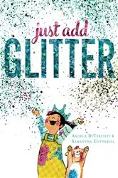Book cover of Just Add Glitter by Angela DiTerlizzi