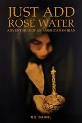 Book cover of Just Add Rose Water by R.E. Daniel