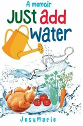 Book cover of Just Add Water by JesuMarie