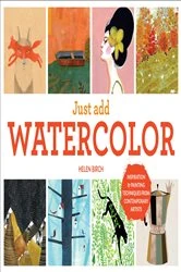 Book cover of Just Add Watercolor by Helen Birch