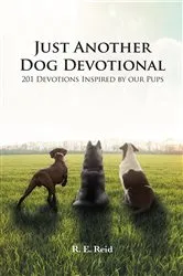 Book cover of Just Another Dog Devotional by R E Reid