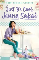 Book cover of Just Be Cool, Jenna Sakai by Debbi Michiko Florence