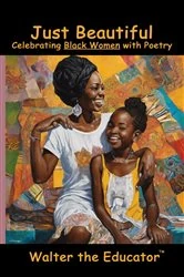 Book cover of Just Beautiful by Walter the Educator