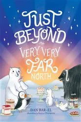 Book cover of Just Beyond the Very, Very Far North by Dan Bar-el