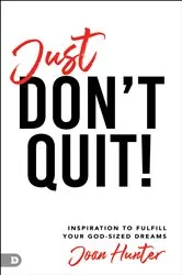 Book cover of Just Don't Quit! by Joan Hunter