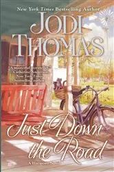 Book cover of Just Down the Road by Jodi Thomas
