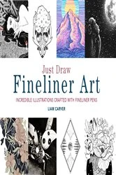 Book cover of Just Draw Fineliner Art by Liam Carver