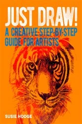 Book cover of Just Draw! by Susie Hodge