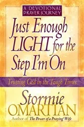 Book cover of Just Enough Light for the Step I'm On--A Devotional Prayer Journey by Stormie Omartian