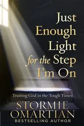 Book cover of Just Enough Light for the Step I'm On by Stormie Omartian
