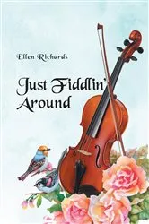 Book cover of Just Fiddlin' Around by Ellen Richards