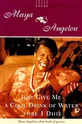 Book cover of Just Give Me a Cool Drink of Water 'fore I Diiie by Maya Angelou