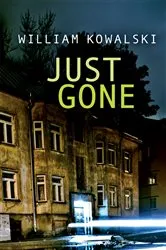 Book cover of Just Gone by William Kowalski