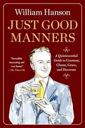 Book cover of Just Good Manners by William Hanson