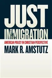Book cover of Just Immigration by Mark R. Amstutz