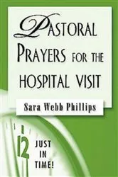 Book cover of Just in Time! Pastoral Prayers for the Hospital Visit by Sarah Webb Phillips