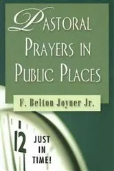 Book cover of Just in Time! Pastoral Prayers in Public Places by F. Belton Jr. Joiner