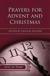 Book cover of Just in Time! Prayers for Advent and Christmas by David N. Mosser