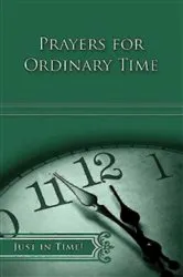 Book cover of Just in Time! Prayers for Ordinary Time - eBook [ePub] by Robert A. Ratcliff