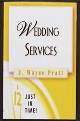 Book cover of Just in Time! Wedding Services by J. Wayne Pratt