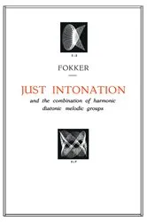 Book cover of Just Intonation and the Combination of Harmonic Diatonic Melodic Groups by A.D. Fokker