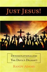 Book cover of Just Jesus!: Denominationalism by Randy Adams