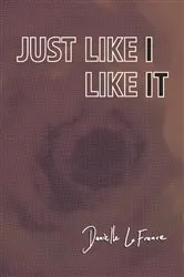 Book cover of JUST LIKE I LIKE IT by Unknown