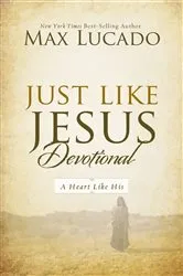 Book cover of Just Like Jesus Devotional by Max Lucado