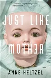 Book cover of Just Like Mother by Anne Heltzel