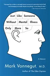Book cover of Just Like Someone Without Mental Illness Only More So by Mark Vonnegut