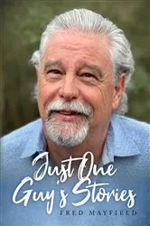 Book cover of Just One Guy's Stories by Fred Mayfield