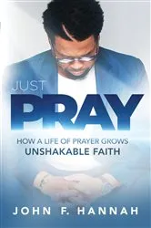 Book cover of Just Pray by John F. Hannah