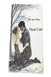 Book cover of Just say , Oscar by oscar coto villa