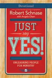 Book cover of Just Say Yes! Devotional by Robert Schnase