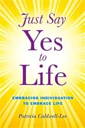 Book cover of Just Say Yes to Life by Trisha Caldwell