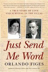 Book cover of Just Send Me Word by Orlando Figes