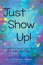 Book cover of Just Show Up by Unknown