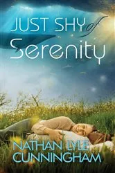 Book cover of Just Shy of Serenity by Cunningham, Nathan, Lyle