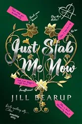 Book cover of Just Stab Me Now by Jill Bearup