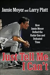 Book cover of Just Tell Me I Can't by Jamie Moyer
