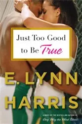 Book cover of Just Too Good to Be True by E. Lynn Harris